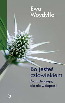 depresja, antydepresanty, psychiatra, psychoterapia, dół, chandra, mózg neuroprzekaźniki, leki przeciwdepresyjne, prozak, koncerny farmaceutyczne, emocje, uczucia, poczucie własnej wartości, mózg, Ewa Woydyłło, książka, „Bo jesteś człowiekiem. Żyć z depresją, a nie w depresji”, wyciszyć, trudne, sprawa, nastrój, katastrofa, dół, mieć doła, lęk, problem, depresja, praca, przypadek, trudność, życie, odpoczynek, relaks, relax, placebo, koncern farmaceutyczny, tabletka, sen, mózg, apteka, psychiatra, chandra, symptom, pobudzenie, neuroprzekaźnik, smutek, objaw, odporność